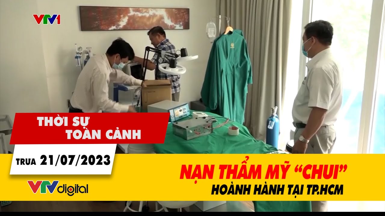 Trưa 21/7: Nạn thẩm mỹ “chui” hoành hành tại TP.HCM | Thời sự toàn cảnh | VTV24