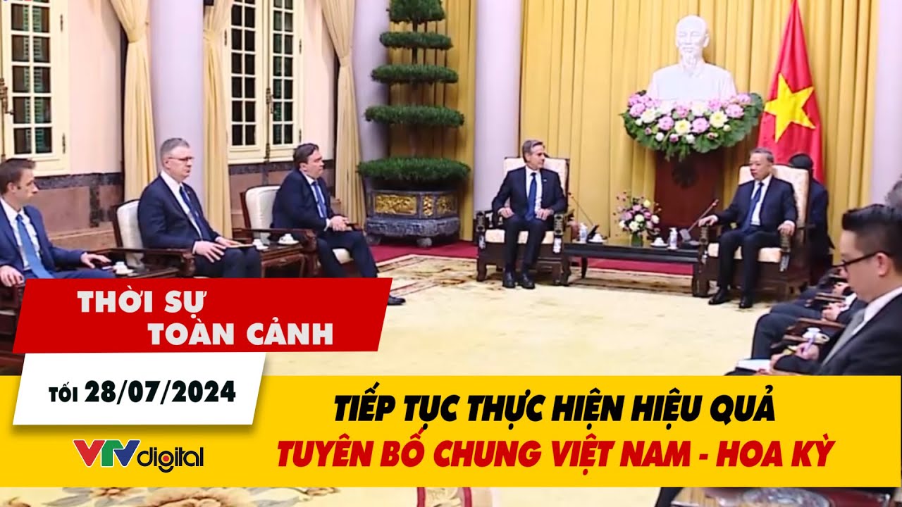 Thời sự toàn cảnh tối 28/7: Tiếp tục thực hiện hiệu quả tuyên bố chung Việt Nam - Hoa Kỳ | VTV24