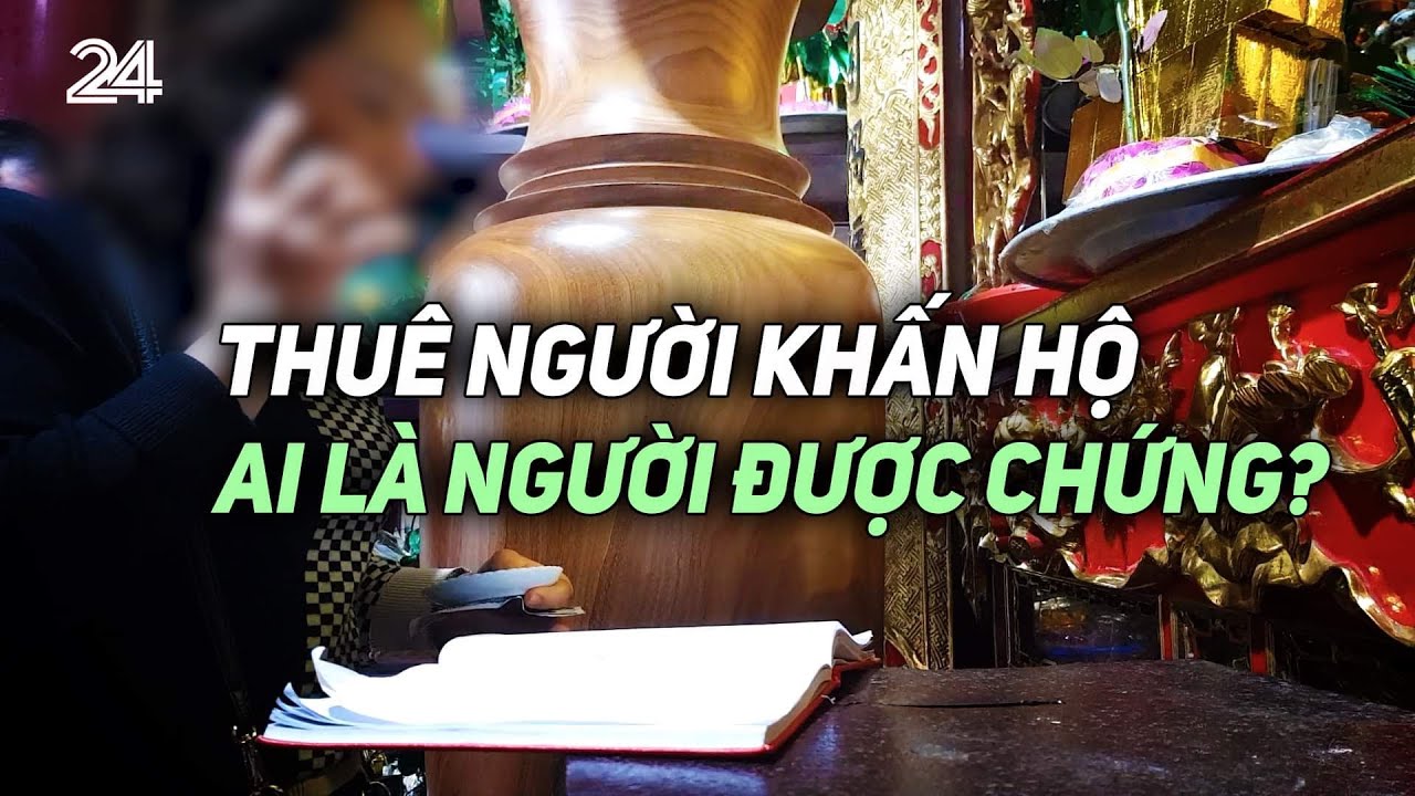 Thuê người khấn hộ, ai là người được chứng? | VTV24