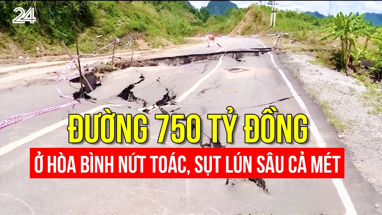 Đường 750 tỷ đồng ở Hòa Bình nứt toác, sụt lún sâu cả mét | VTV24