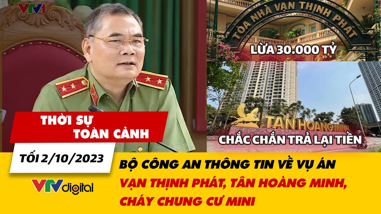 Thời sự toàn cảnh 2/10: Bộ Công an thông tin về vụ án Vạn Thịnh Phát, Tân Hoàng Minh, chung cư mini