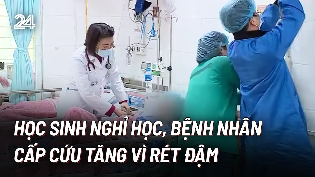 Học sinh nghỉ học, bệnh nhân cấp cứu tăng vì rét đậm | VTV24