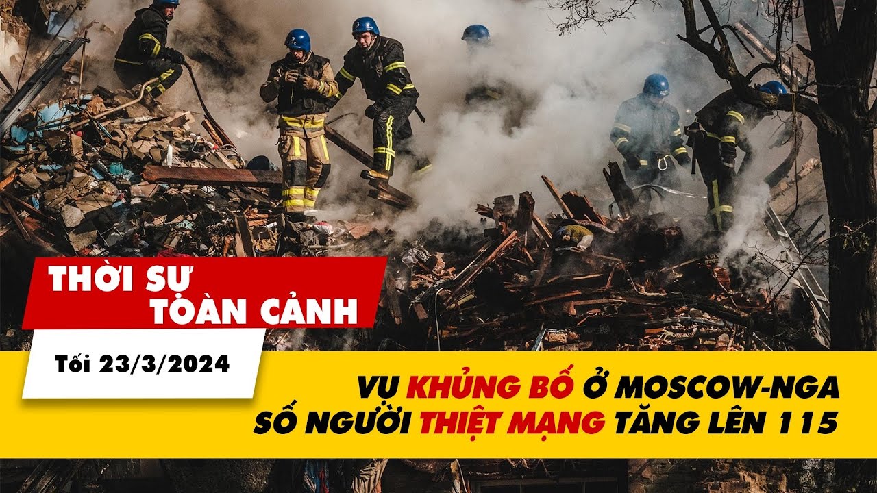 Thời sự Toàn cảnh tối 23/3: Số ca tử vong trong vụ khủng bố ở Nga tăng lên 115 người | VTV24