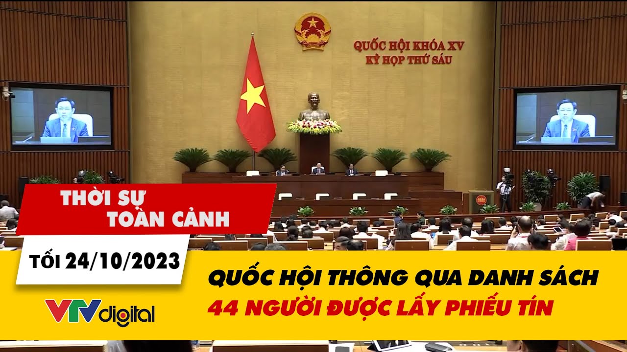 Thời sự toàn cảnh tối 24/10: Quốc hội thông qua danh sách 44 người được lấy phiếu tín nhiệm | VTV24