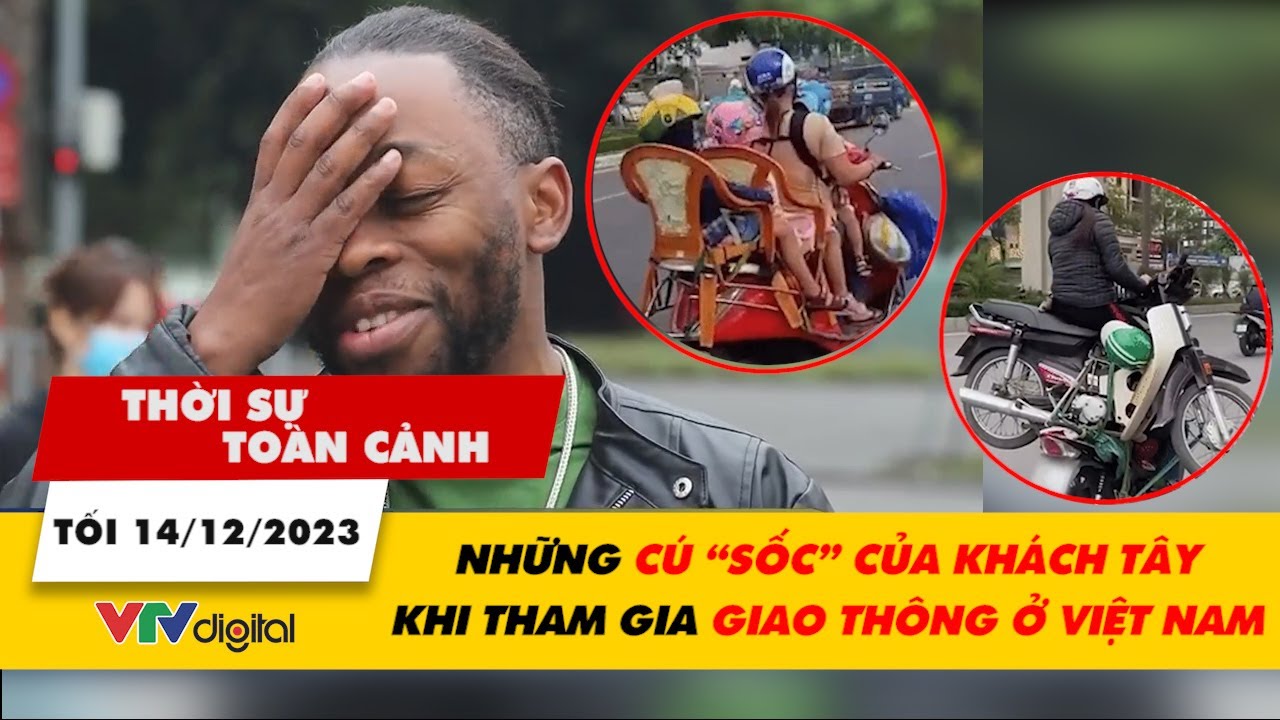 Thời sự toàn cảnh TỐI 14/12: Những cú “sốc” của khách Tây khi tham gia giao thông ở Việt Nam | VTV24