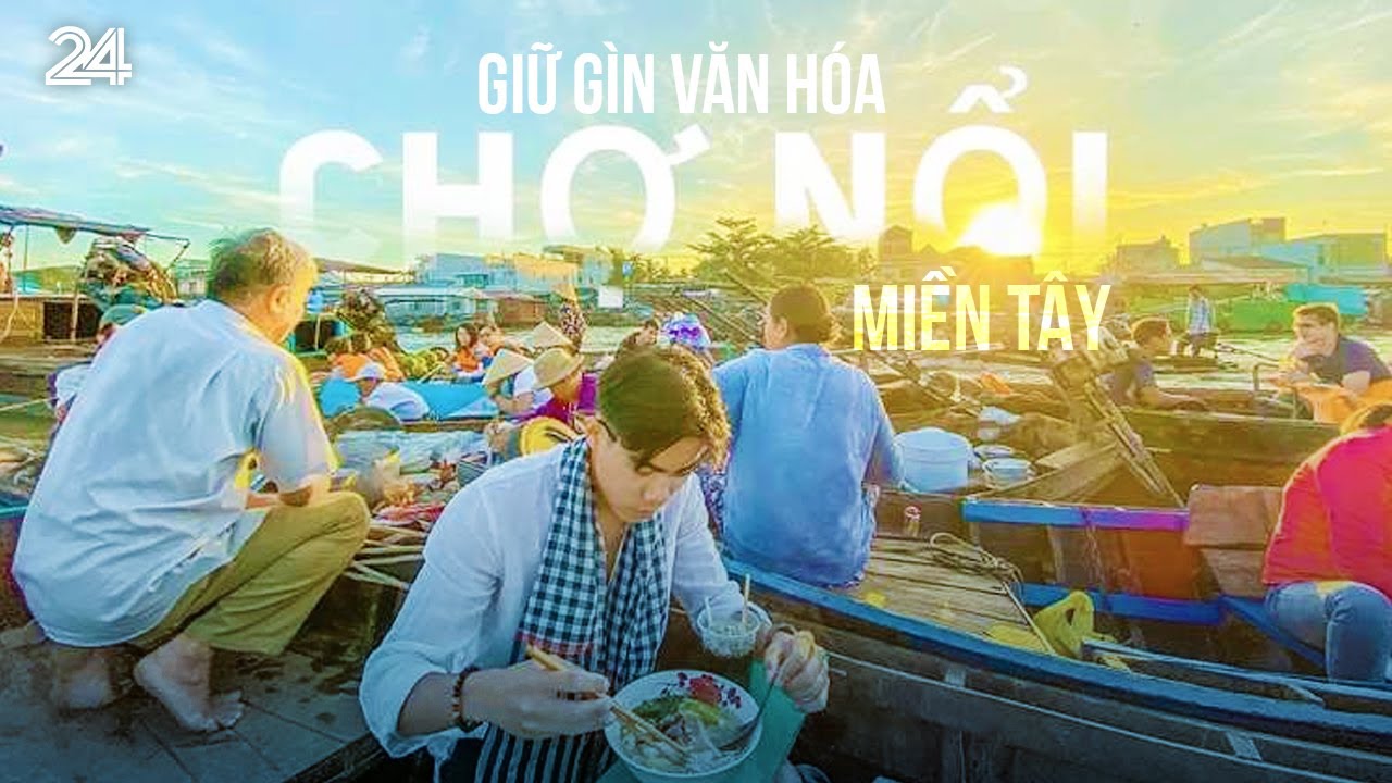 Giữ gìn văn hóa chợ nổi miền Tây | VTV24