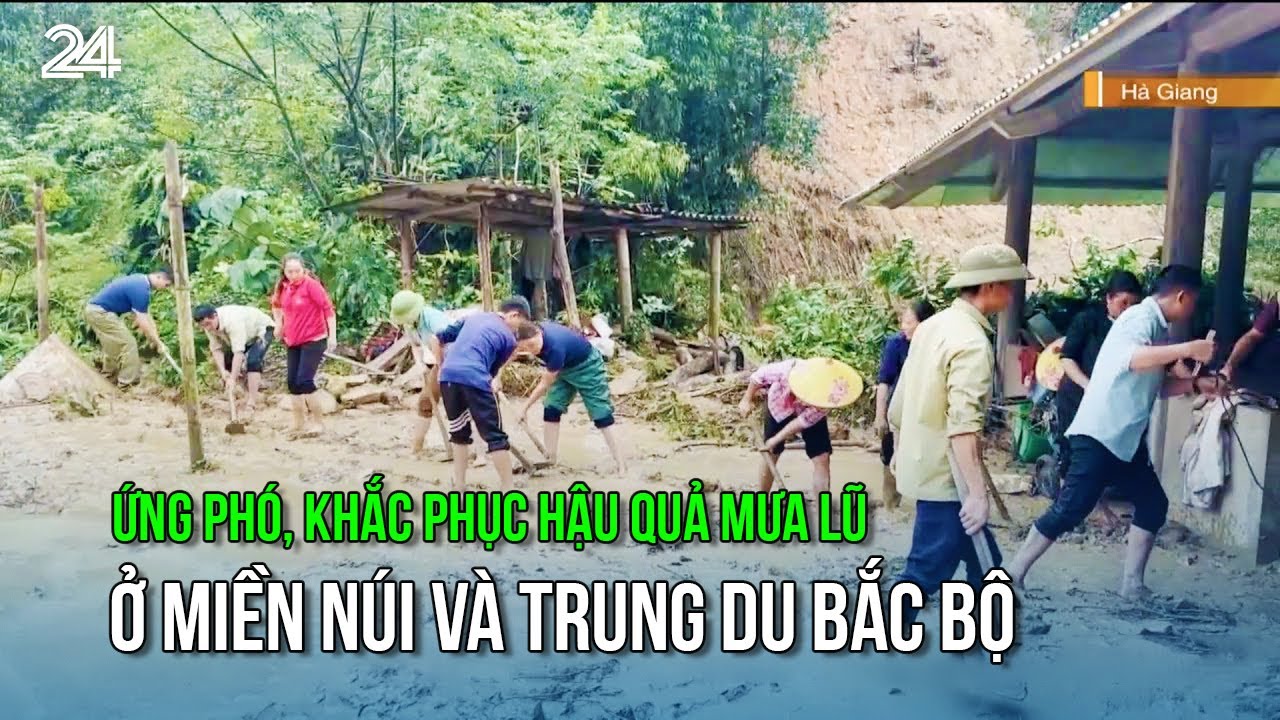 Ứng phó, khắc phục hậu quả mưa lũ ở miền núi và trung du Bắc Bộ| VTV24