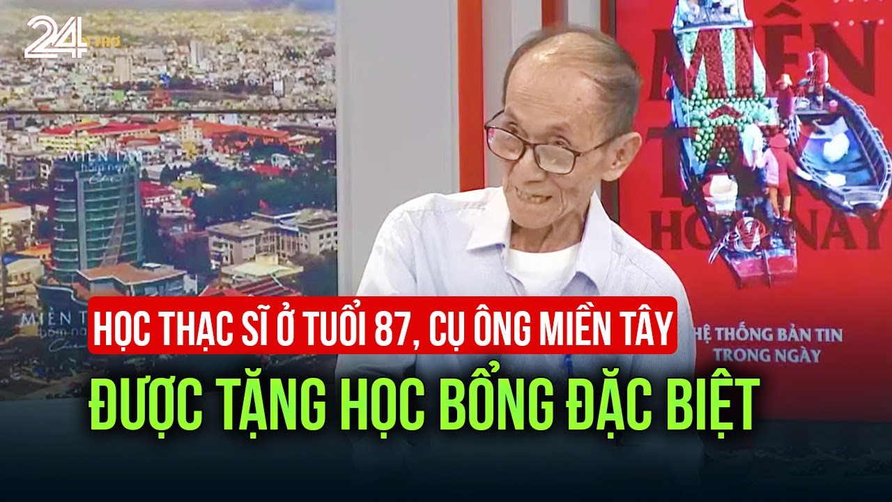 Học thạc sĩ ở tuổi 87, cụ ông miền Tây được tặng học bổng đặc biệt | VTV24