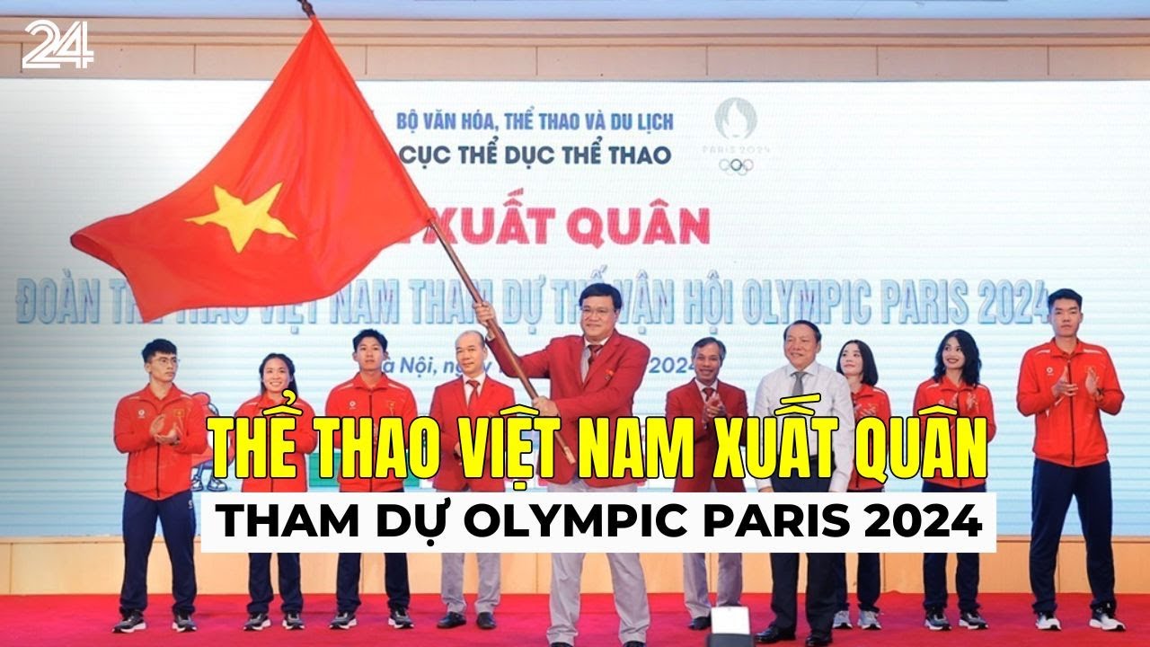 Thể thao Việt Nam xuất quân tham dự Olympic Paris 2024 | VTV24