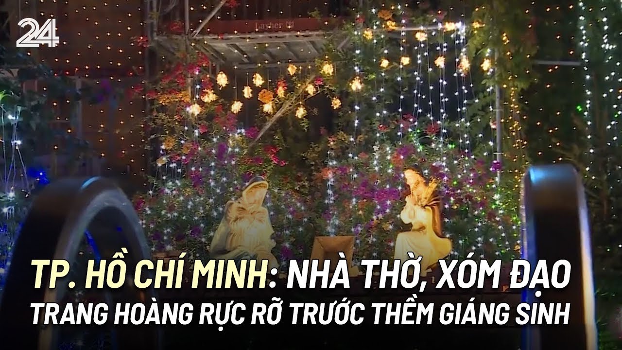 TP Hồ Chí Minh: Nhà thờ, xóm đạo trang hoàng rực rỡ trước thềm Giáng sinh| VTV24