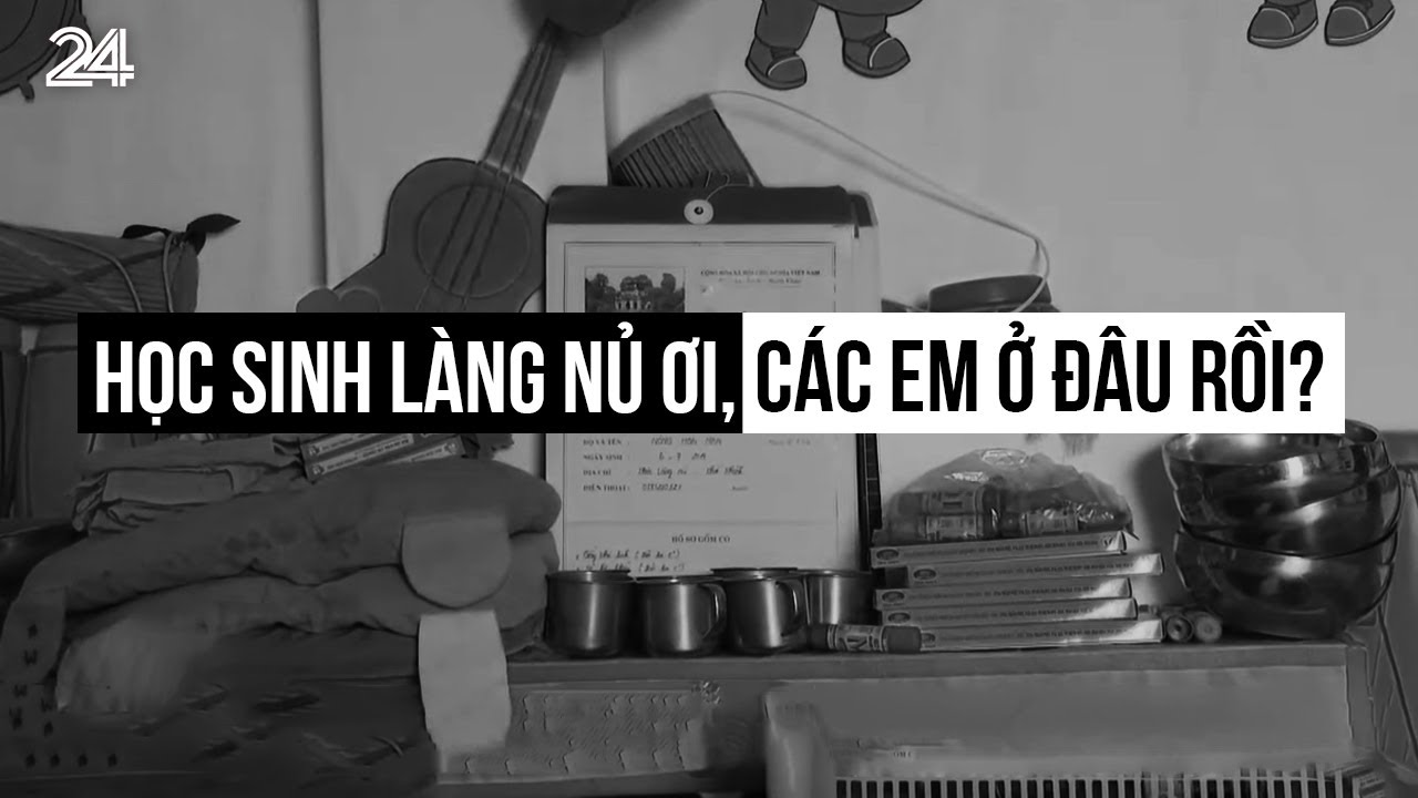 Học sinh Làng Nủ ơi, các em ở đâu rồi? | VTV24