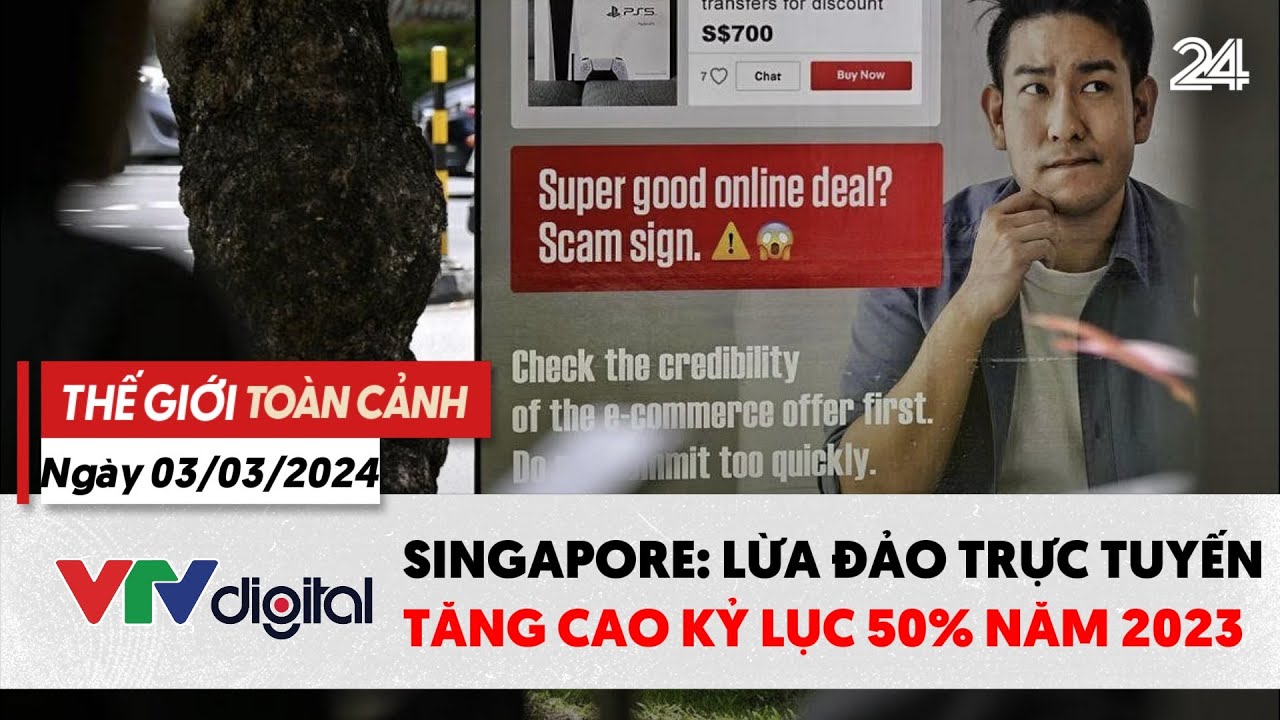 Thế giới Toàn cảnh 3/3: Lừa đảo trực tuyến ở Singapore tăng cao kỷ lục 50% | VTV24