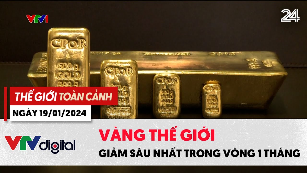 Thế giới toàn cảnh 19/1: Vàng thế giới giảm sâu nhất trong vòng 1 tháng | VTV24