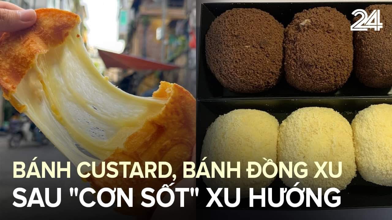 Bánh custard, bánh đồng xu sau "cơn sốt" xu hướng | VTV24