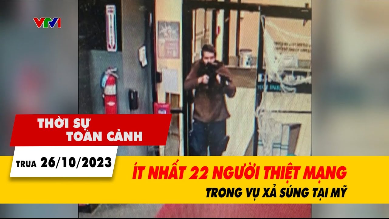 Thời sự toàn cảnh 26/10: Ít nhất 22 người thiệt mạng trong vụ xả súng tại Mỹ | VTV24