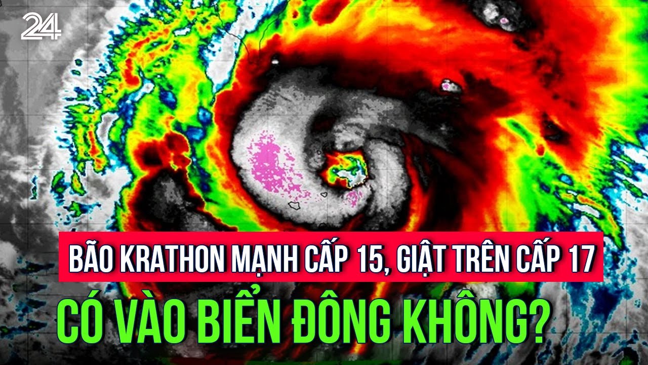 Bão Krathon mạnh cấp 15, giật trên cấp 17 có vào biển Đông không? | VTV24