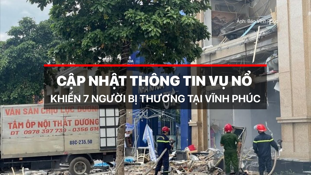 Trực tiếp: Hiện trường vụ nổ tại quán ăn sắp khai trương ở Vĩnh Phúc| VTV24