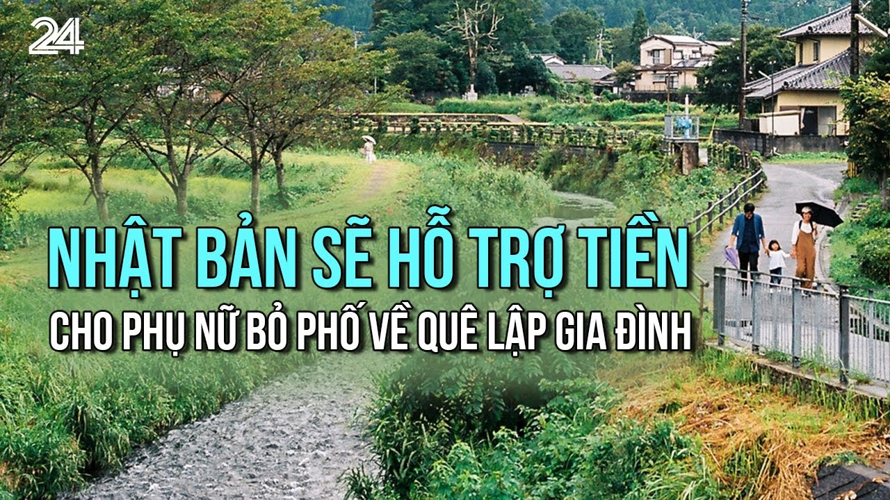 Nhật Bản sẽ hỗ trợ tiền cho phụ nữ bỏ phố về quê lập gia đình | VTV24