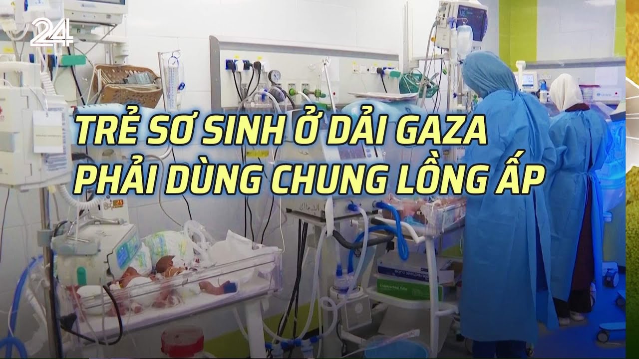 Trẻ sơ sinh ở Dải Gaza phải dùng chung lồng ấp | VTV24