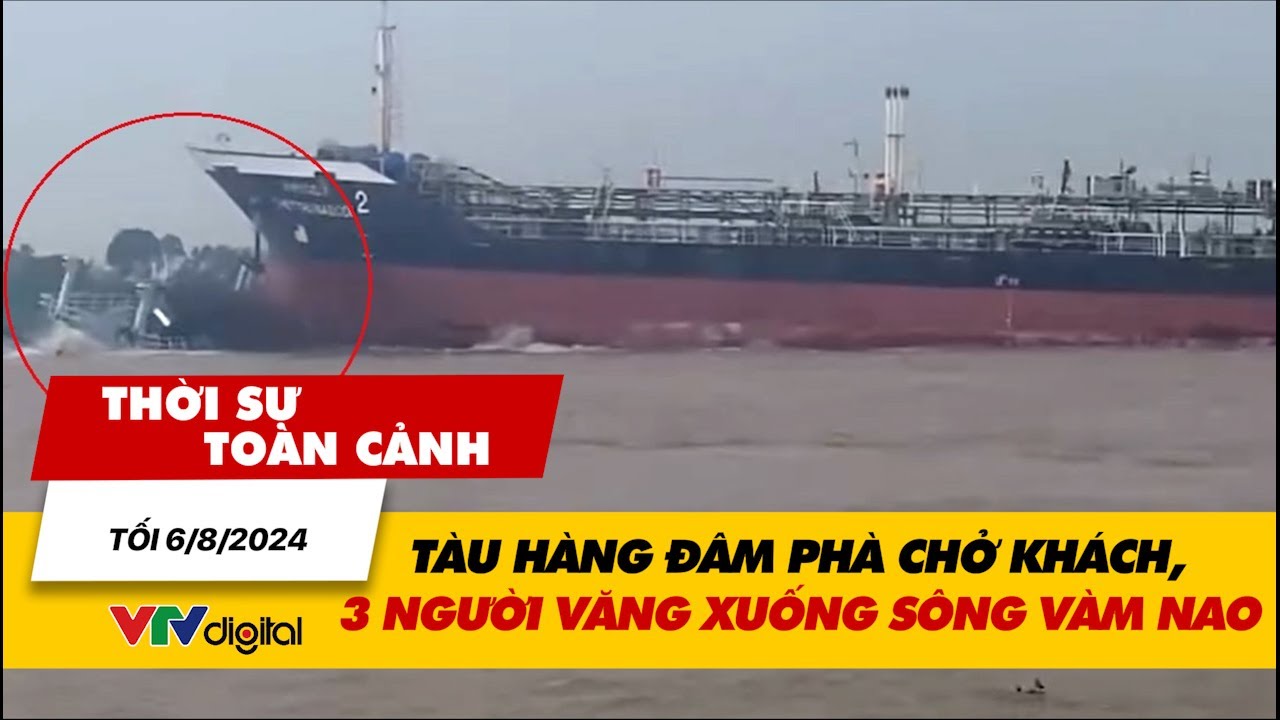 Thời sự toàn cảnh tối 6/8: Tàu hàng đâm phà chở khách, 3 người văng xuống sông Vàm Nao | VTV24