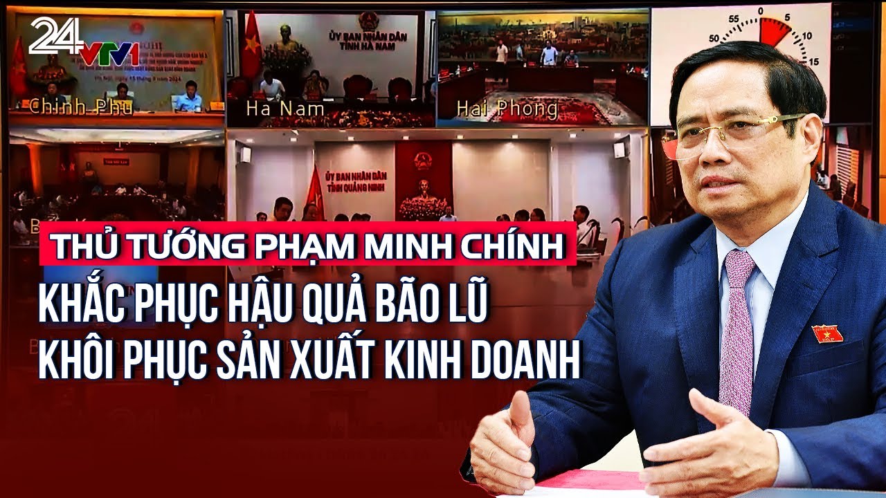 Thủ tướng Phạm Minh Chính: Khắc phục hậu quả bão lũ, khôi phục sản xuất kinh doanh  | VTV24