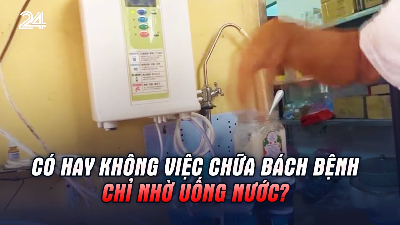 Có hay không việc chữa bách bệnh chỉ nhờ uống nước? | VTV24