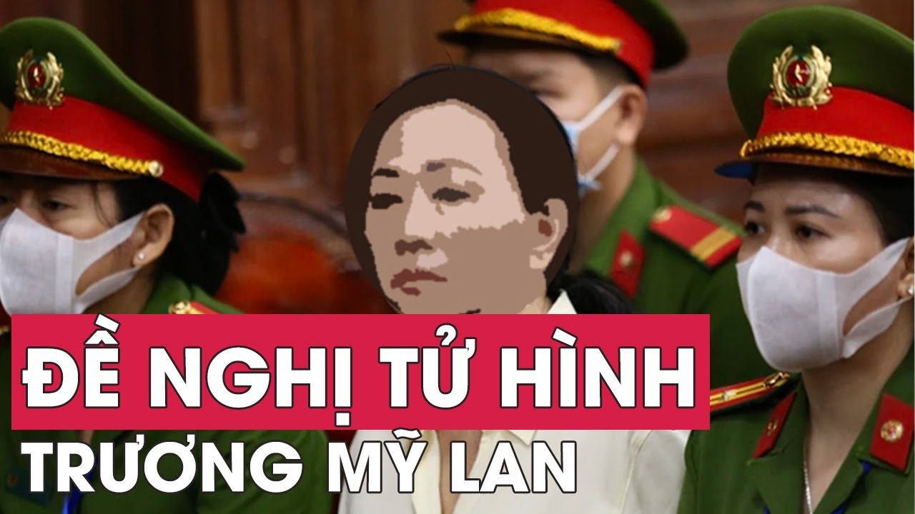 Viện Kiểm sát đề nghị mức án tử hình với Trương Mỹ Lan | VTV24