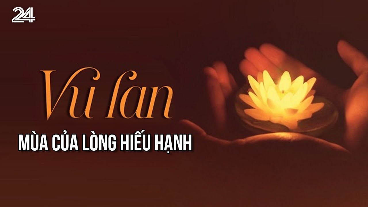 Vu lan - Mùa của lòng hiếu hạnh | VTV24