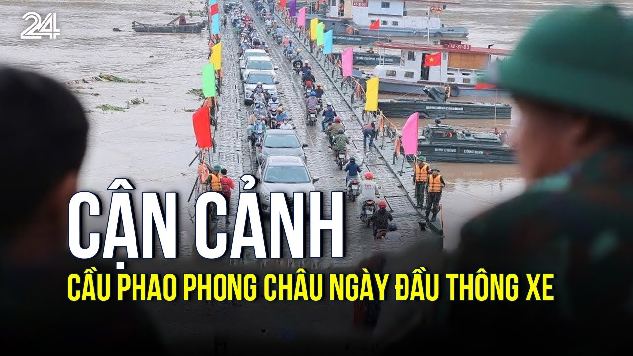 Cận cảnh cầu phao Phong Châu ngày đầu thông xe | VTV24