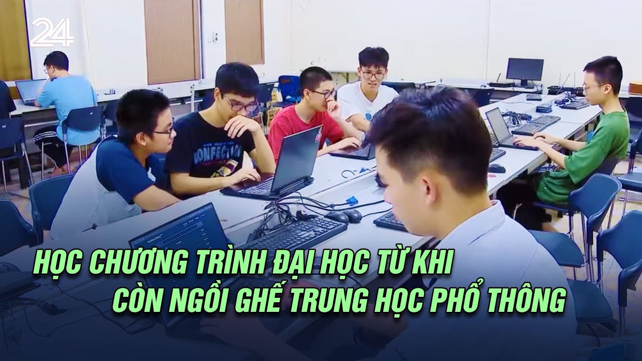 Học chương trình đại học từ khi còn ngồi ghế trung học phổ thông | VTV24