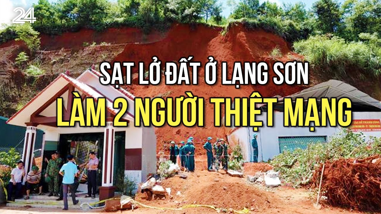 Sạt lở đất ở Lạng Sơn làm 2 người thiệt mạng | VTV24