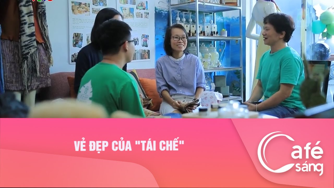 Vẻ đẹp của "tái chế"| Cà phê sáng với VTV3