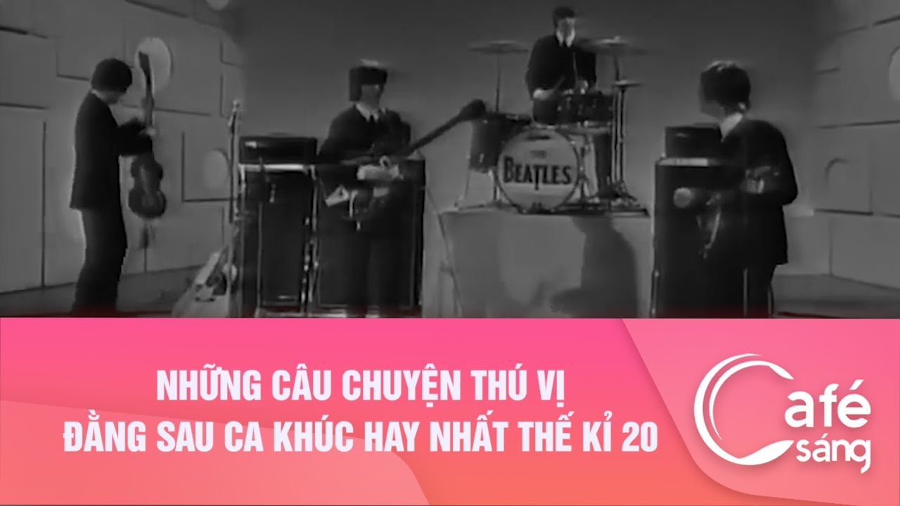 Những câu chuyện thú vị đằng sau ca khúc hay nhất thế kỉ 20| Cà phê sáng với VTV3