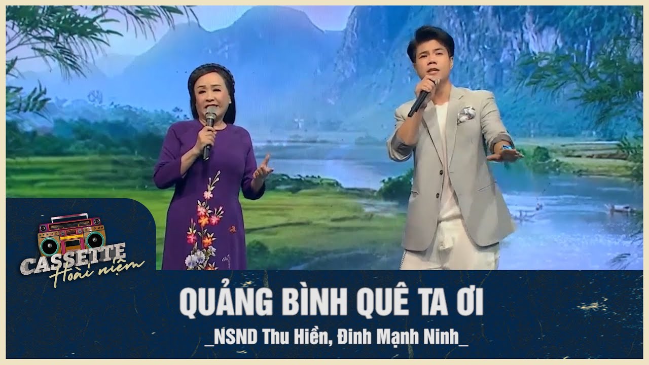 QUẢNG BÌNH QUÊ TA ƠI_NSND Thu Hiền, Đinh Mạnh Ninh_ | CASSETTE HOÀI NIỆM VTV3