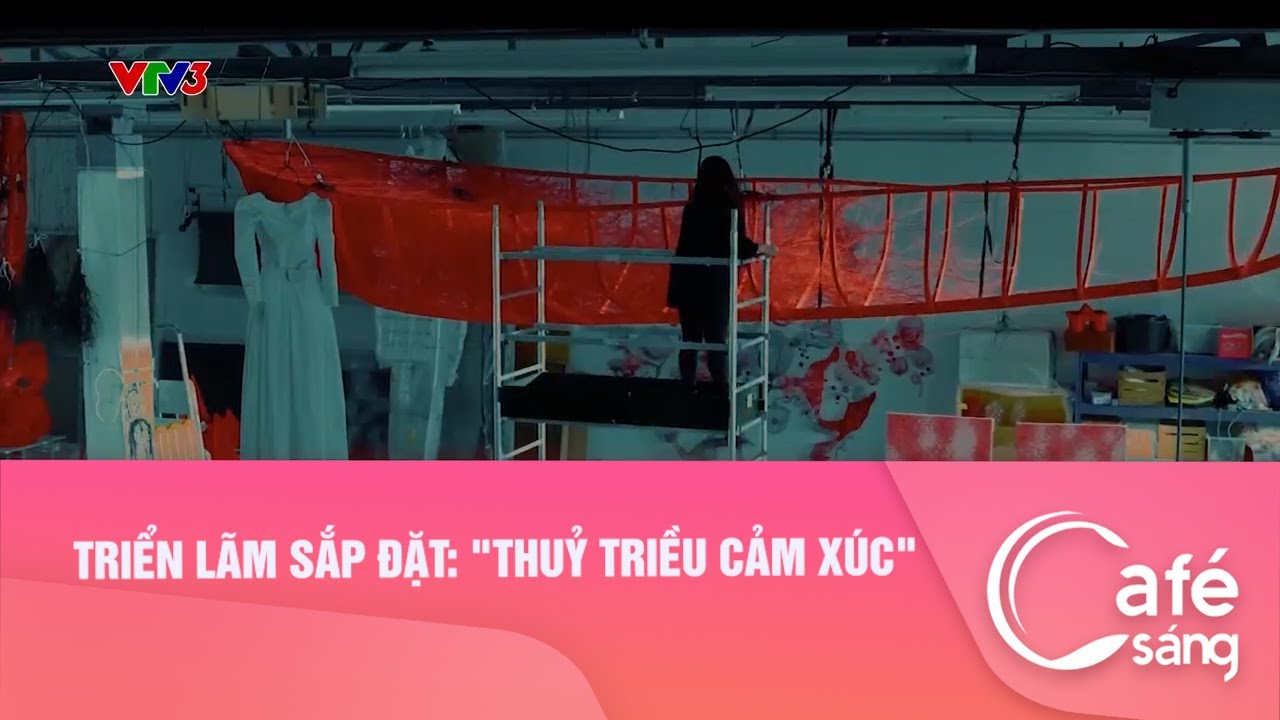 TRIỂN LÃM SẮP ĐẶT: "THUỶ TRIỀU CẢM XÚC"