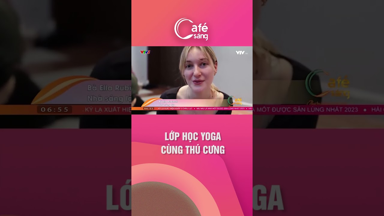 Lớp học Yoga cùng thú cưng | Cafe sáng với VTV3