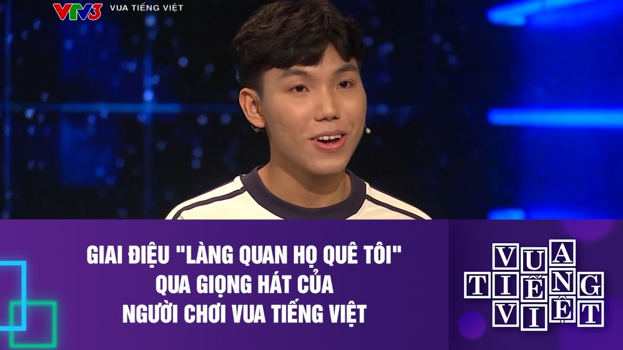 Giai điệu "Làng quan họ quê tôi" qua giọng hát của người chơi Vua Tiếng Việt I Vua Tiếng Việt