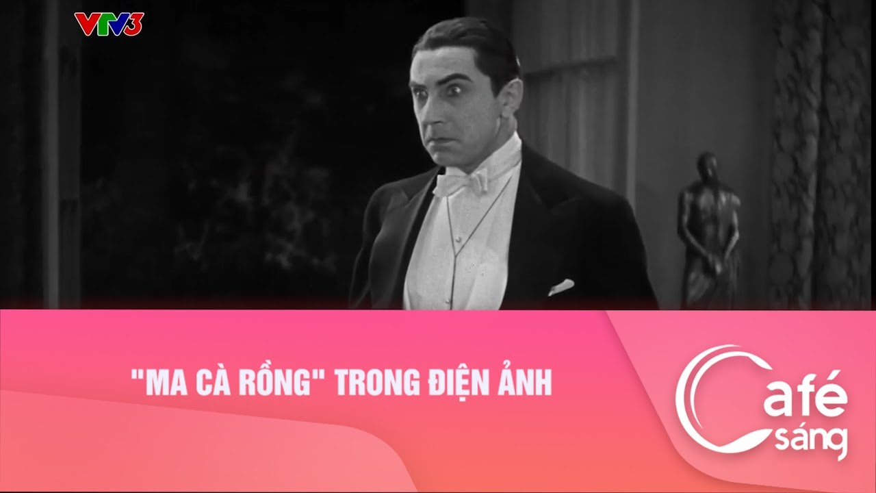 "Ma cà rồng" trong điện ảnh I Cà phê sáng với VTV3