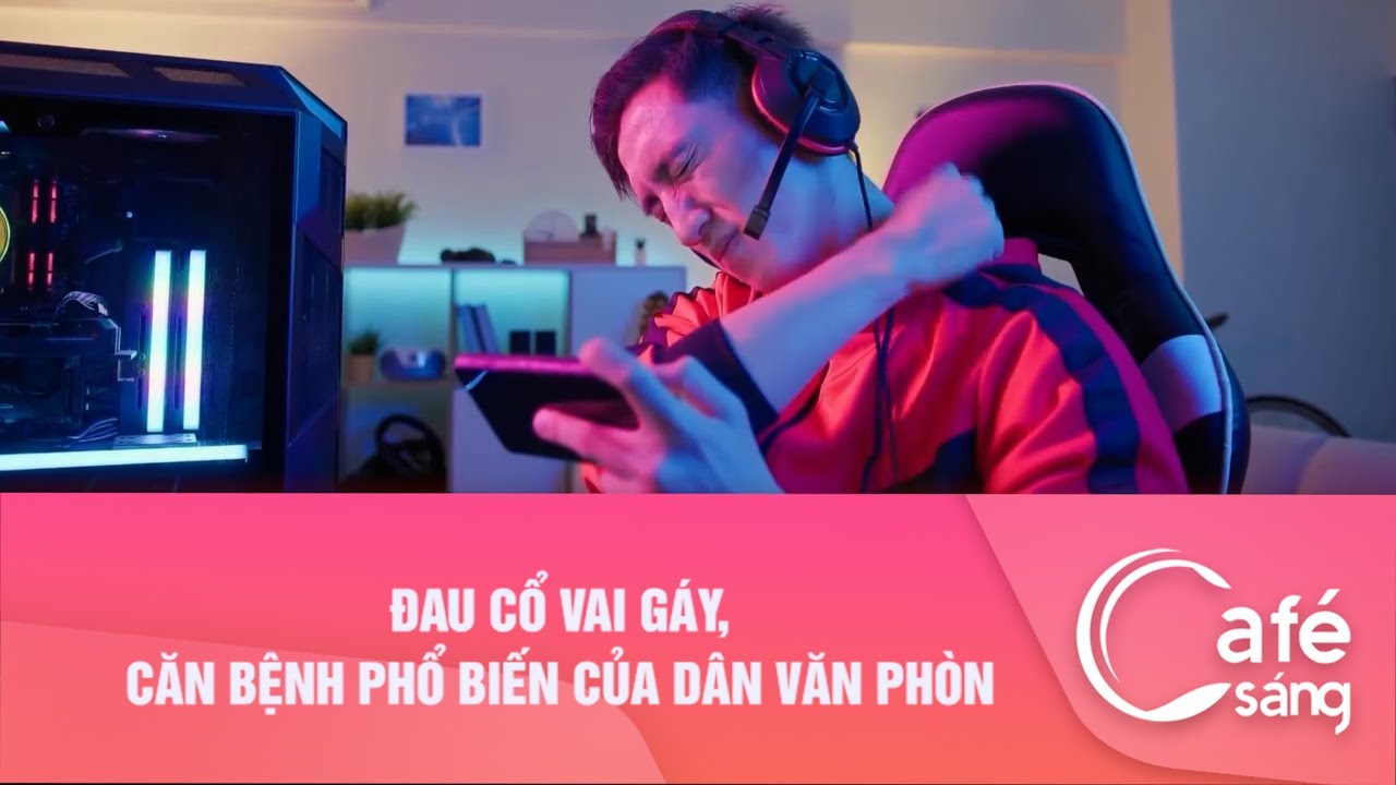 Đau cổ vai gáy - Căn bệnh phổ biến của dân văn phòng| Cà phê sáng với VTV3