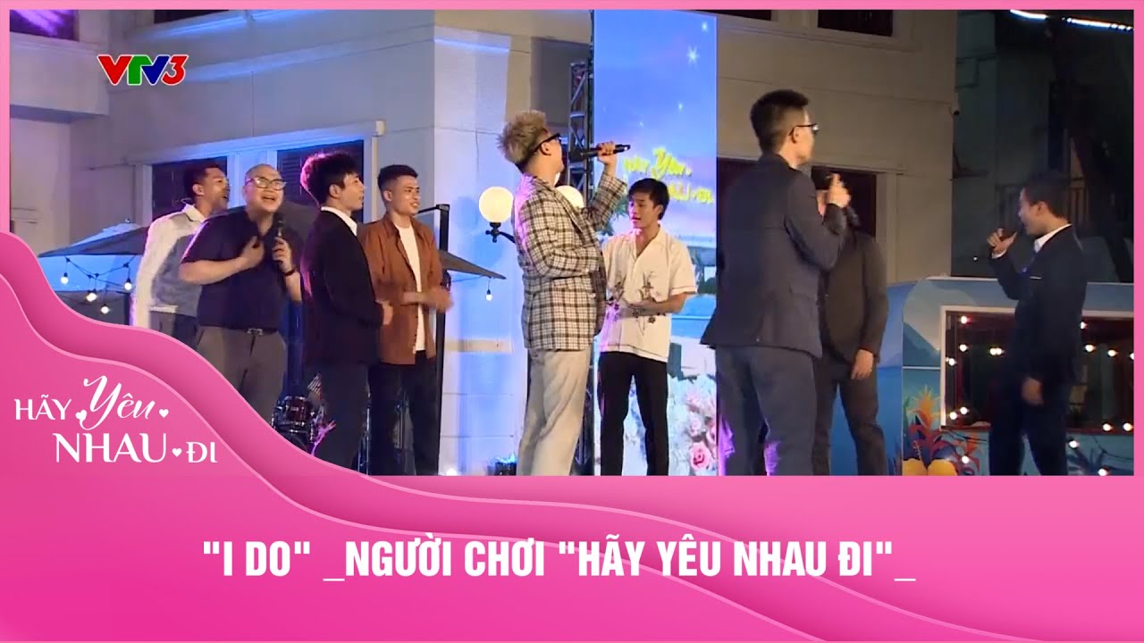 "I DO" _NGƯỜI CHƠI "HÃY YÊU NHAU ĐI"_