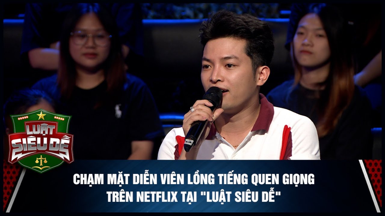 CHẠM MẶT DIỄN VIÊN LỒNG TIẾNG QUEN GIỌNG TRÊN NETFLIX TẠI "LUẬT SIÊU DỄ" | LUẬT SIÊU DỄ