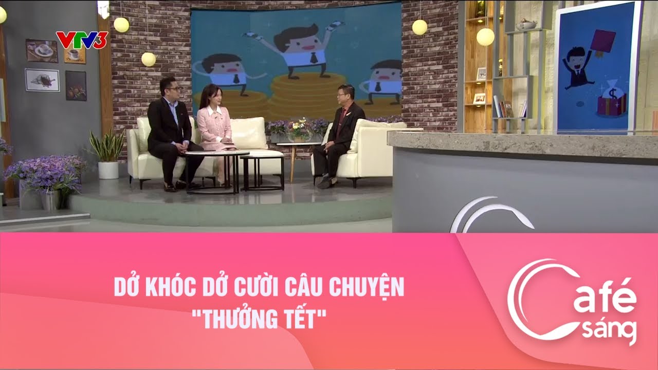 Dở khóc dở cười câu chuyện "Thưởng Tết" I Cà phê sáng với VTV3