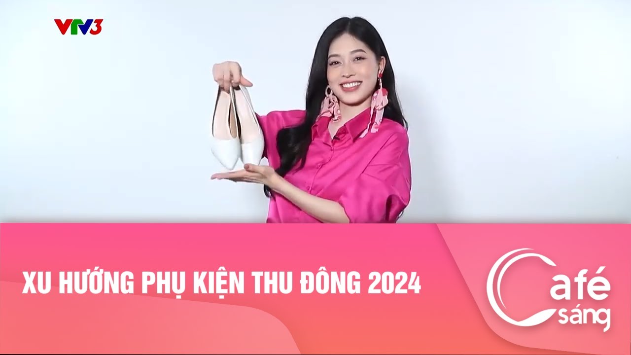 Xu hướng phụ kiện thu đông 2024 I Cà phê sáng với VTV3