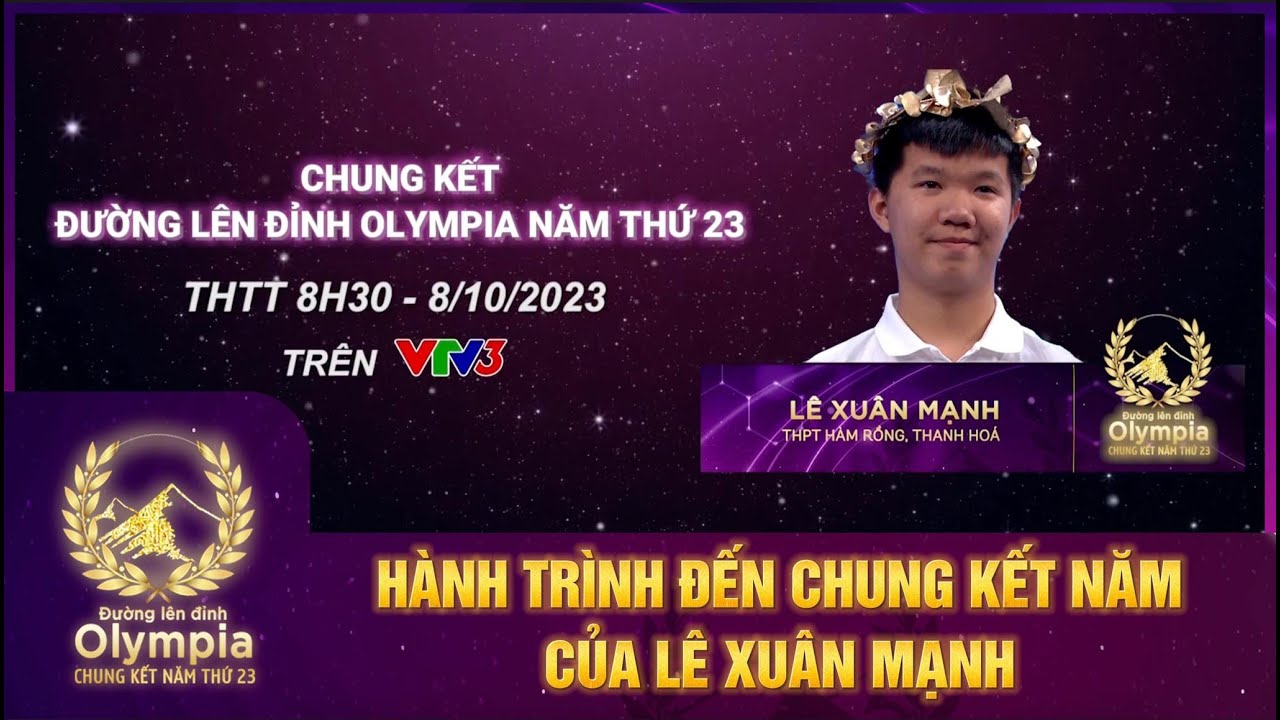 Hành trình đến chung kết năm của Lê Xuân Mạnh | Đường lên đỉnh Olympia