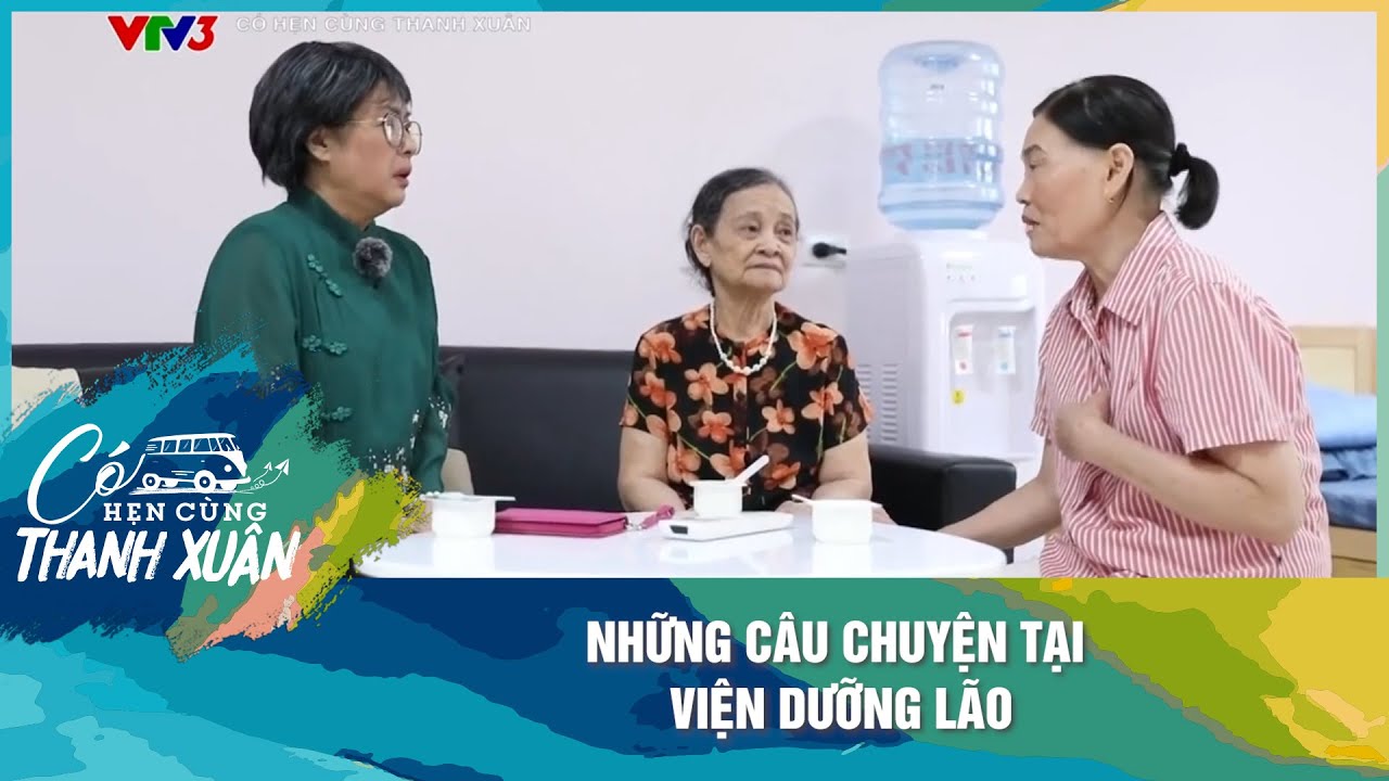 Những câu chuyện tại viện dưỡng lão | Có Hẹn Cùng Thanh Xuân