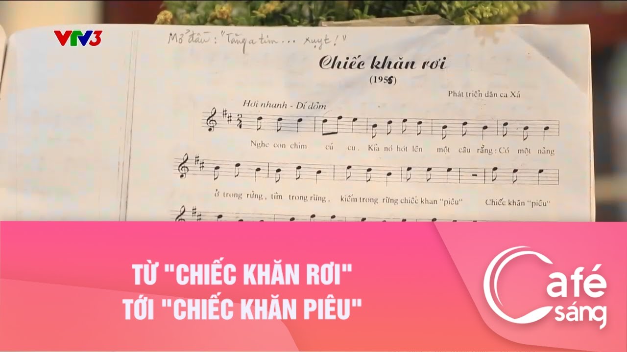 Từ "Chiếc khăn rơi" tới "Chiếc khăn Piêu"| Cà phê sáng với VTV3