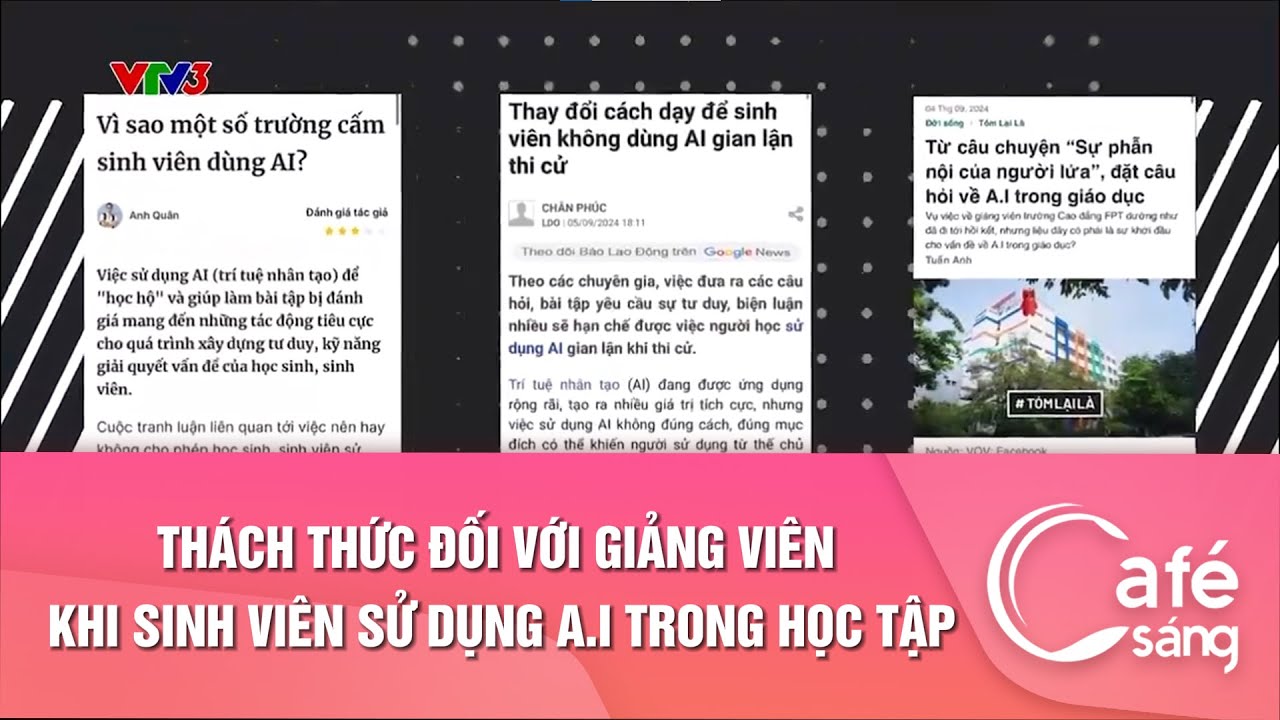 THÁCH THỨC ĐỐI VỚI GIẢNG VIÊN KHI SINH VIÊN SỬ DỤNG A.I TRONG HỌC TẬP | CAFE SÁNG VỚI VTV3