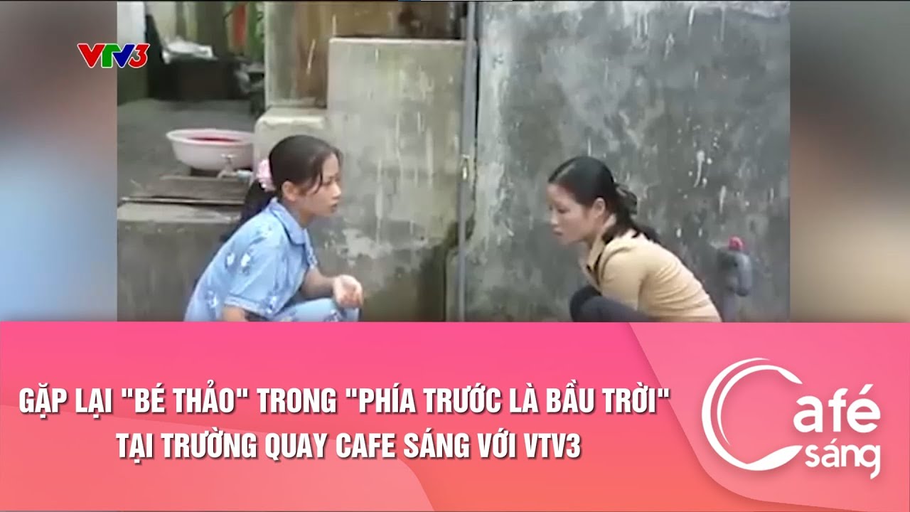 Gặp lại "Bé Thảo" trong "Phía trước là bầu trời" tại trường quay Cafe sáng với VTV3