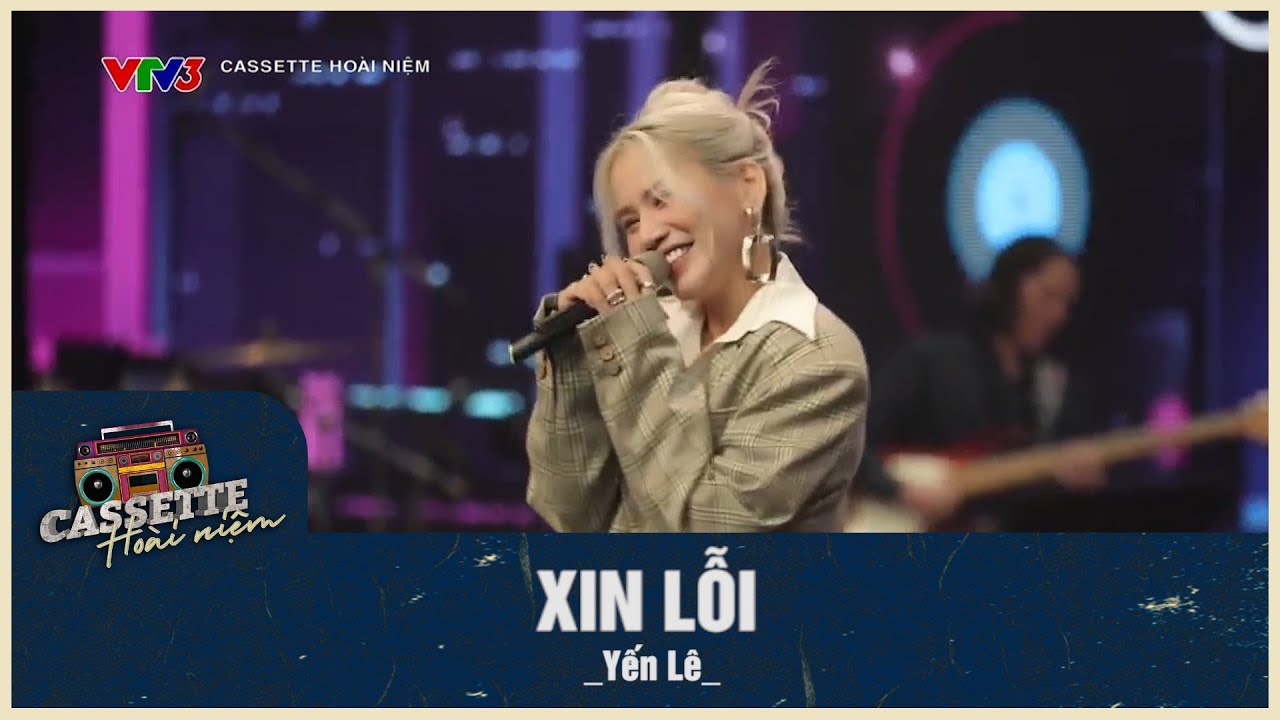 XIN LỖI _ Yến Lê _ | CASSETTE HOÀI NIỆM VTV3