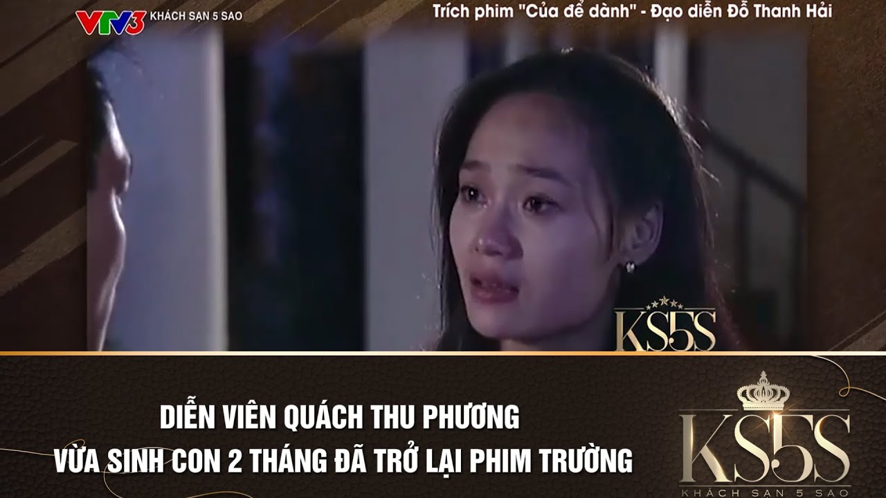 Diễn viên Quách Thu Phương vừa sinh con 2 tháng đã trở lại phim trường | Khách sạn 5 sao